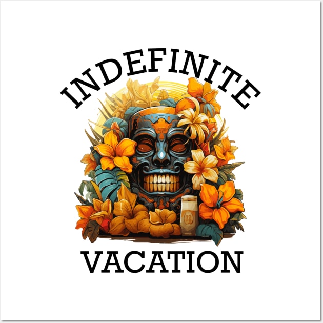 Tropical Vacation Design - Indefinite Vacation (Black Lettering) Wall Art by VelvetRoom